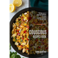 Couscous Recipes Book: The Best-ever of Couscous Cookbook (A Yummy Couscous Cookbook You Will Need) - Paperback