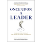 Once Upon a Leader: Finding the Story at the Heart of Your Leadership - Hardcover