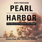 Pearl Harbor: The Attack that Pushed the US to Battle - History Book War Children's History - Paperback