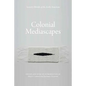 Colonial Mediascapes - Paperback
