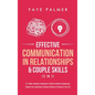 Effective Communication In Relationships & Couple Skills (2 in 1): 33+ Skills, Activities & Questions To Help You Better Communicate, Deepen Your Conn - Hardcover