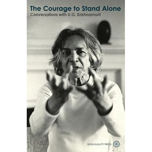 The Courage to Stand Alone: Conversations with U.G. Krishnamurti - Paperback