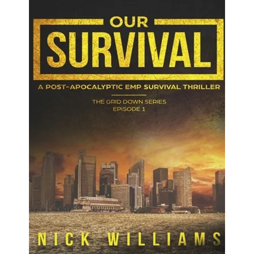 Our Survival: A Post-Apocalyptic EMP Survival Thriller - Paperback