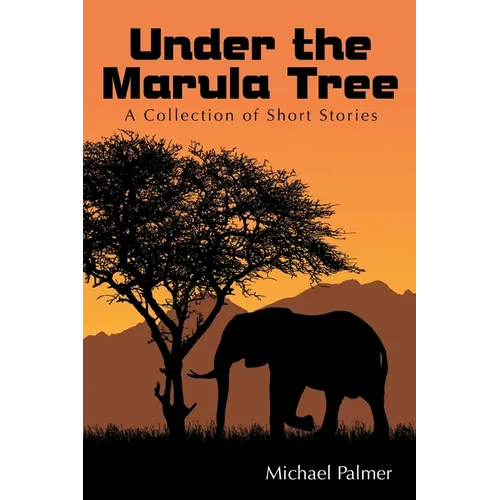 Under the Marula Tree: A Collection of Short Stories - Paperback