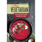 Eating Vegetarian: Easy & Tasty Recipes for Living and Eating Well Everyday - Paperback
