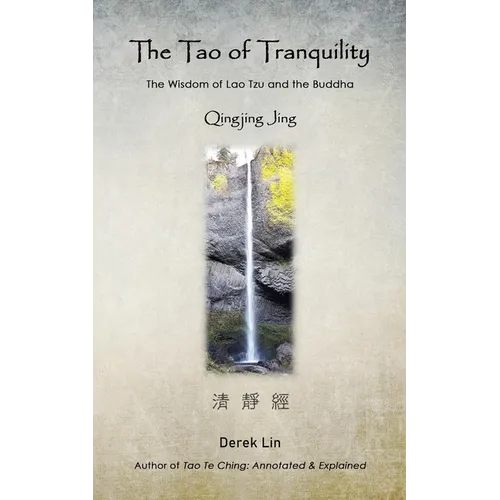 The Tao of Tranquility: The Wisdom of Lao Tzu and the Buddha - Qingjing Jing - Paperback