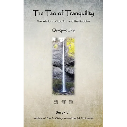 The Tao of Tranquility: The Wisdom of Lao Tzu and the Buddha - Qingjing Jing - Paperback