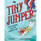 Tiny Jumper: How Tiny Broadwick Created the Parachute Rip Cord - Hardcover