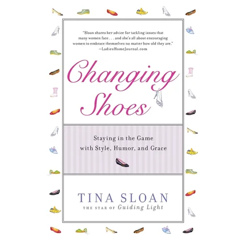 Changing Shoes: Staying in the Game with Style, Humor, and Grace - Paperback
