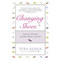 Changing Shoes: Staying in the Game with Style, Humor, and Grace - Paperback