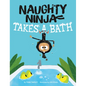 Naughty Ninja Takes a Bath - Hardcover