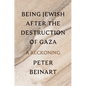 Being Jewish After the Destruction of Gaza: A Reckoning - Hardcover