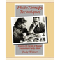 PhotoTherapy Techniques: Exploring the Secrets of Personal Snapshots and Family Albums - Paperback