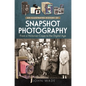 An Illustrated History of Snapshot Photography: From a Victorian Craze to the Digital Age - Hardcover