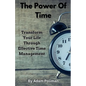 The Power of Time: Transform Your Life through Effective Time Management - Paperback