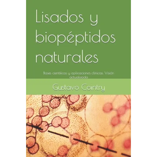 Lisados y biopéptidos naturales: Bases científicas y aplicaciones clinicas. Vision actualizada - Paperback