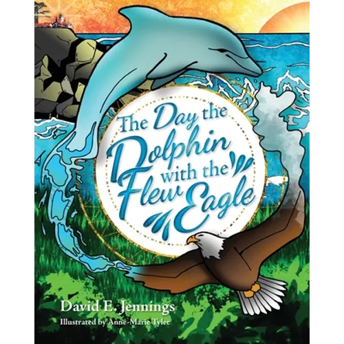 The Day the Dolphin Flew with The Eagle - Paperback