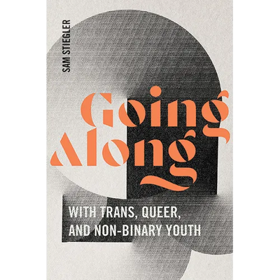 Going Along with Trans, Queer, and Non-Binary Youth cover