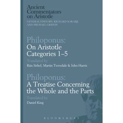 Philoponus: On Aristotle Categories 1-5 with Philoponus: A Treatise Concerning the Whole and the Parts - Paperback