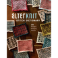 Alterknit Stitch Dictionary: 200 Modern Knitting Motifs - Hardcover