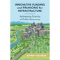 Innovative Funding and Financing for Infrastructure - Hardcover