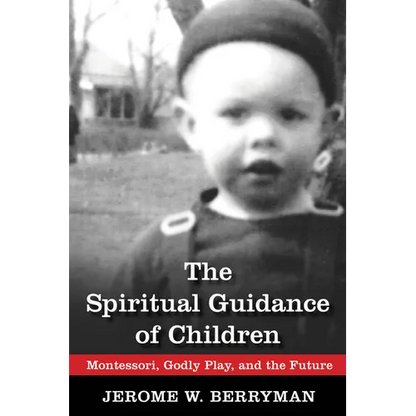 The Spiritual Guidance of Children: Montessori, Godly Play, and the Future - Paperback