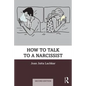 How to Talk to a Narcissist - Paperback
