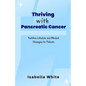 Thriving with Pancreatic Cancer: Nutrition, Lifestyle, and Mindset Strategies for Patients - Paperback