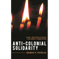 Anti-Colonial Solidarity: Race, Reconciliation, and MENA Liberation - Paperback