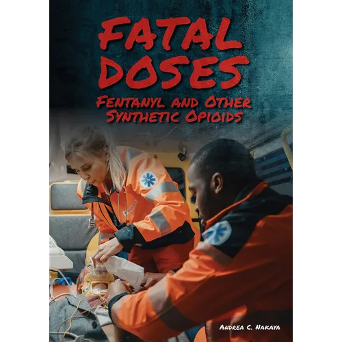 Fatal Doses: Fentanyl and Other Synthetic Opioids - Hardcover