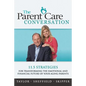 The Parent Care Conversation: 11.5 Strategies for Transforming the Emotional and Financial Future of your Aging Parents - Paperback