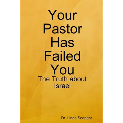 Your Pastor Has Failed You: The Truth about Israel - Paperback