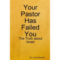 Your Pastor Has Failed You: The Truth about Israel - Paperback