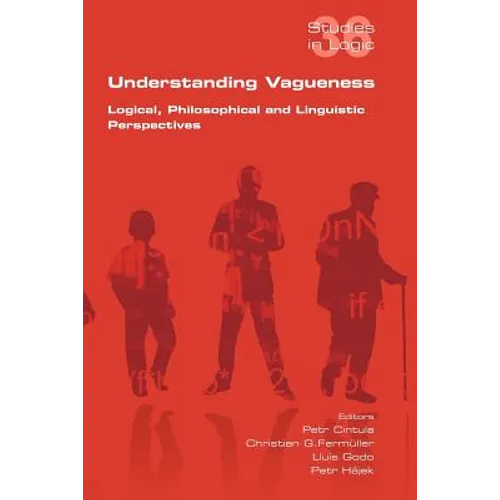 Understanding Vagueness. Logical, Philosophical and Linguistic Perspectives - Paperback