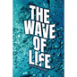 The Wave of Life - Paperback