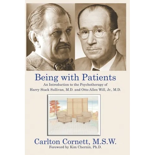 Being with Patients: An Introduction to the Psychotherapy of Harry Stack Sullivan, M.D. and Otto Allen Will, Jr., M.D. - Hardcover