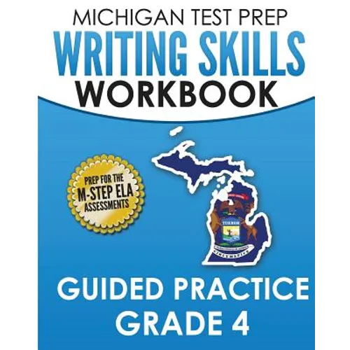 MICHIGAN TEST PREP Writing Skills Workbook Guided Practice Grade 4: Preparation for the M-STEP English Language Arts Assessments - Paperback