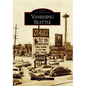 Vanishing Seattle - Paperback