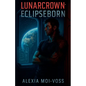 Lunarcrown: Eclipseborn - Paperback