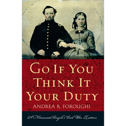 Go If You Think It Your Duty: A Minnesota Couple's Civil War Letters - Paperback