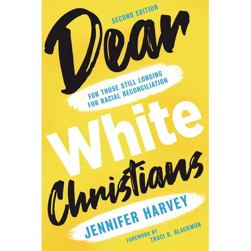 Dear White Christians: For Those Still Longing for Racial Reconciliation - Paperback