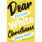Dear White Christians: For Those Still Longing for Racial Reconciliation - Paperback