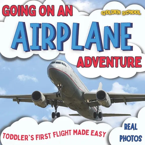 Going On An Airplane Adventure: Toddler's First Flight Made Easy - Paperback