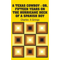 A Texas Cowboy: Or, Fifteen Years on The Hurricane Deck of a Spanish Boy - Hardcover