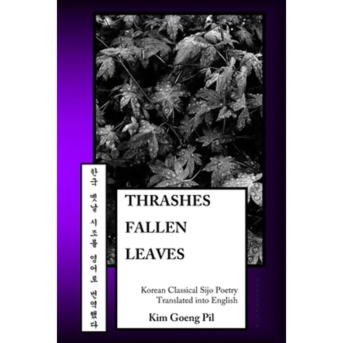 Thrashes Fallen Leaves: Korean Classical Sijo Poetry Translated into English - Paperback