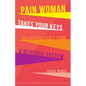 Pain Woman Takes Your Keys, and Other Essays from a Nervous System - Paperback