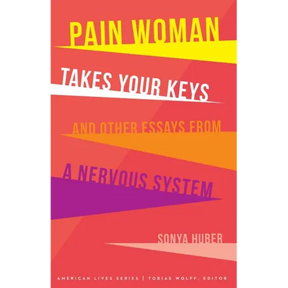 Pain Woman Takes Your Keys, and Other Essays from a Nervous System - Paperback