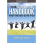 The College Handbook They Never Gave You: The Ultimate How-To Guide for Success in College - Paperback