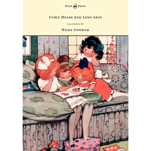 Curly Heads and Long Legs - Illustrated by Hilda Cowham - Hardcover