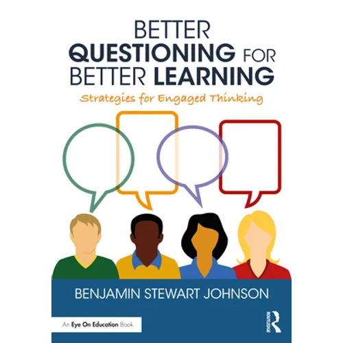 Better Questioning for Better Learning: Strategies for Engaged Thinking - Paperback